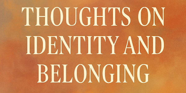 Thoughts on Identity and Belonging A reflection by The Luu, Author of The