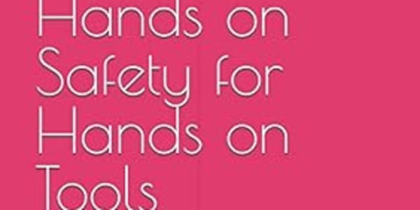 Hands on Safety for Hands on Tools Hands on Safety for Hands on Tools is a