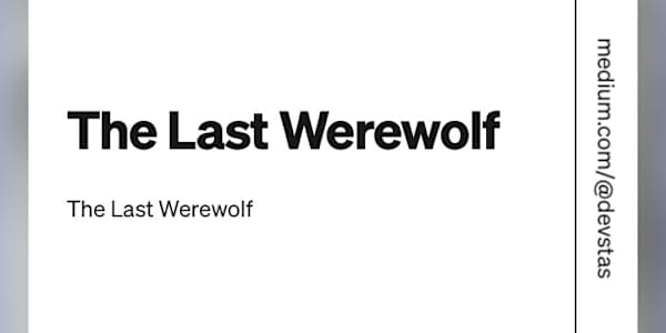 The Last Werewolf Modern horror short story set in picture perfect English