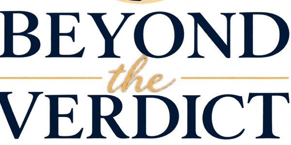 Beyond the Verdict &nbsp;Beyond the Verdict™&nbsp;Beyond the Verdict is a