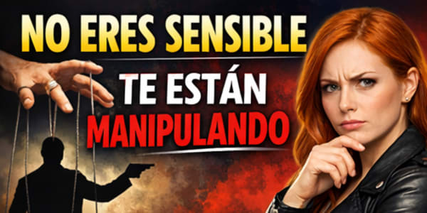 NO ERES SENSIBLE, TE ESTÁN MANIPULANDO | Serie: Límites y Manipulación