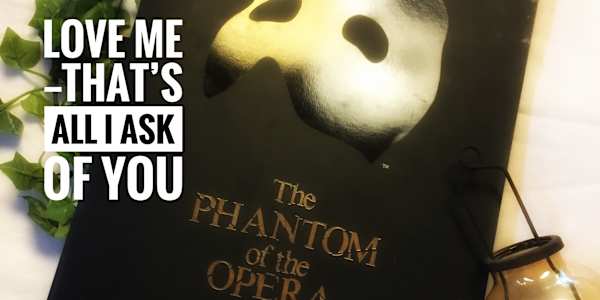 Why 'The Phantom of the Opera' is one of my Favourite Musicals I had the