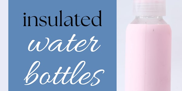 My Top Picks for Insulated Water Bottles You Can Order on Amazon This post