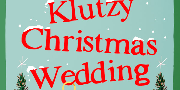 A Klutzy Christmas Wedding Bonus Chapter One wedding down. One big secret.