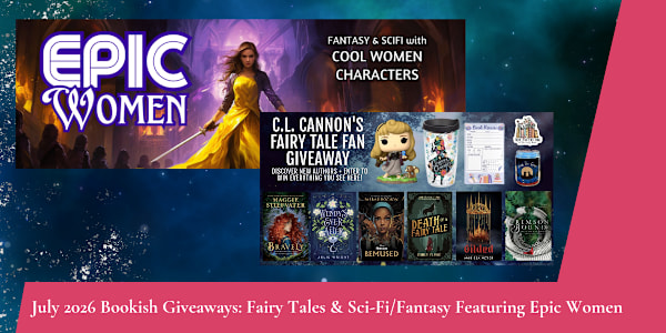 July 2026 Bookish Giveaways: Fairy Tales & Sci-Fi/Fantasy Featuring Epic