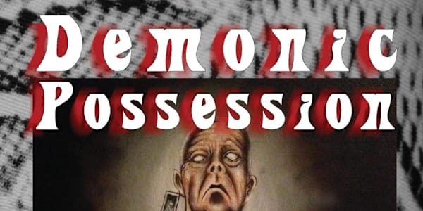 Demonic Possession Beware demons. They live amongst us and within us.