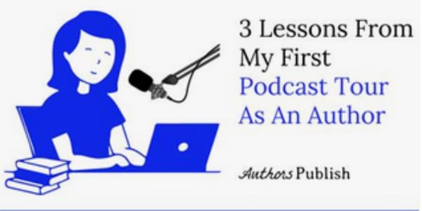 Three Lessons from My First Podcast Tour In this essay for Authors Publish