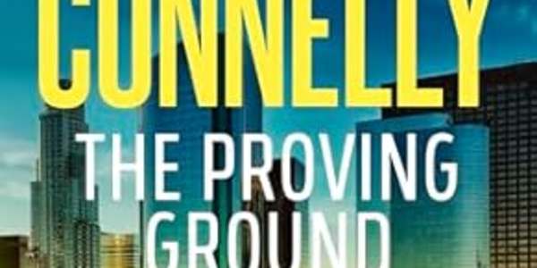 The Proving Ground – Michael Connelly This courtroom drama—the latest