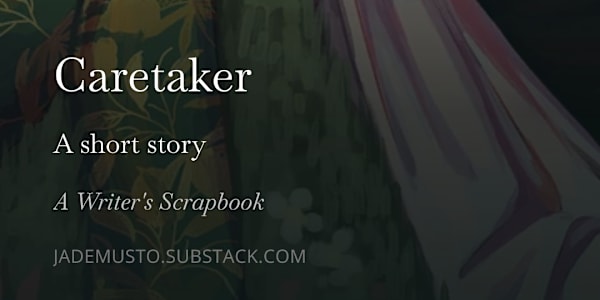 Caretaker I’ve had this short story written for a while now, and with the