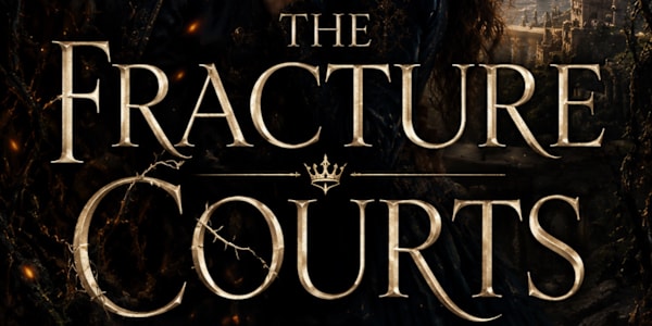 The Fracture Courts/Book 2 of The Thornbound Chronicles:  The Crossroads