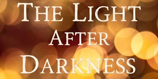 The Light After Darkness - An Essay about Childhood Trauma and a Lifetime
