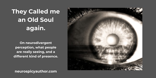 They Called Me an "Old Soul" Again Someone said it to me again