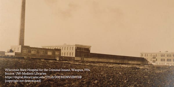 Oddsconsin 69 – State Hospital for the Criminal Insane As we saw last week
