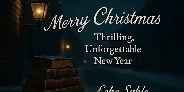 A Christmas & New Year Note from Echo Sable As the year draws to a close, I