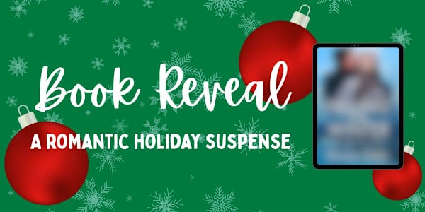 Book Reveal - A Romantic Holiday Suspense Hot chocolate. Mulled wine.