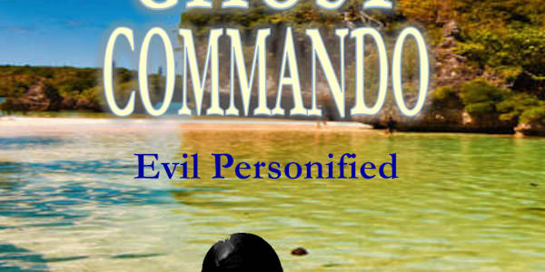  “NEWS RELEASE” &nbsp;"Evil Personified" Book 3 of the Ghost Commando