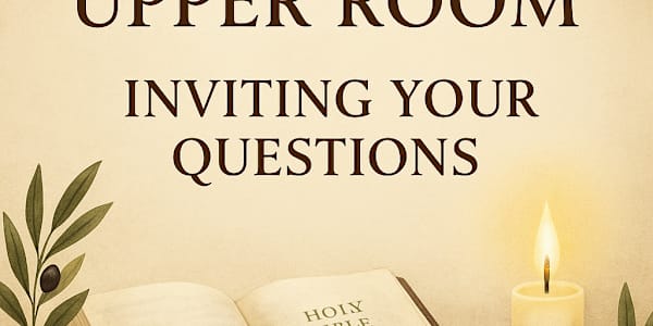 Inviting Your Questions in The Upper Room ✝️ In the spirit of the early