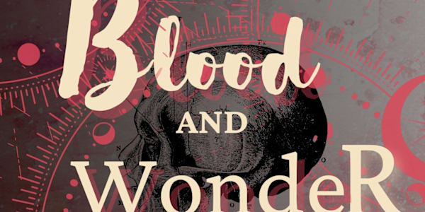 Grab a FREE copy of Blood and Wonder! When magic, medicine, and miracles