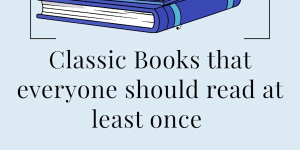 Classic Books that everyone should read at least once People have been