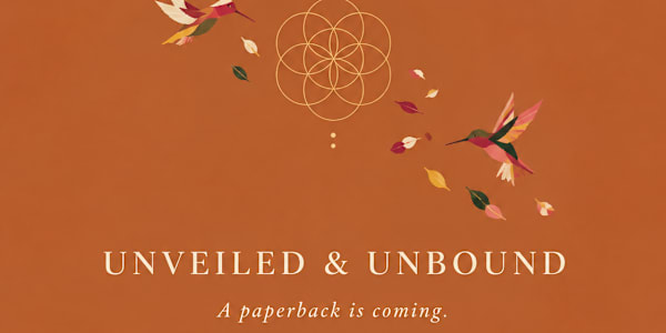 A New Way to Hold These Words Unveiled &amp; Unbound: Poems of Growth &amp;