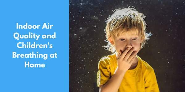 Indoor Air Quality and Children's Breathing at Home 9 min readAt a