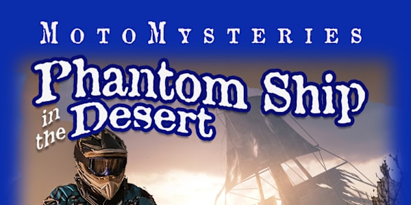 MotoMysteries Book 3 - Phantom Ship in the Desert - Launch Team We are so