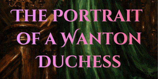 The Portrait of a Wanton Duchess, new Dimpleton Abbey book, OUT NOW