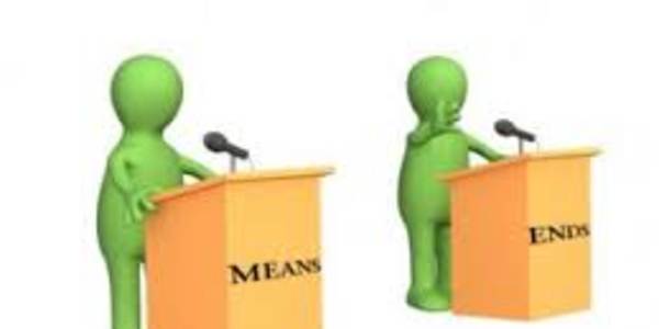 Means and Ends If a person has embraced the belief that the ends always