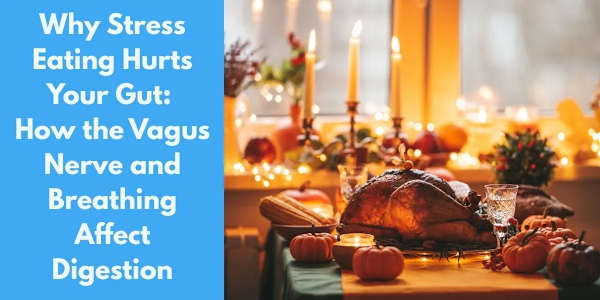 Why Stress Eating Hurts Your Gut: How the Vagus Nerve and Breathing Affect