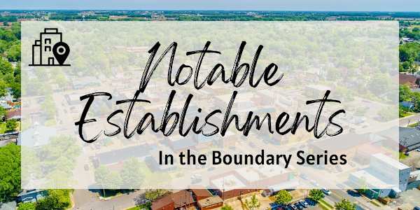 Notable Establishments in the Boundary Series Every small town has