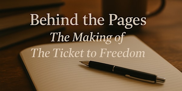 Behind the Pages: The Making of The Ticket to Freedom A weekly deep-dive