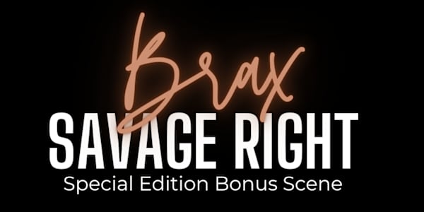 Want More Brax? Get a steamy bonus scene featuring Brax, Roxy, and Carl,