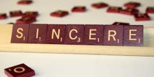 Sincerity While sincerity most certainly is important in our personal