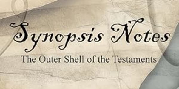 Synopsis Notes: The Outer Shell of the Testaments This book is a reference