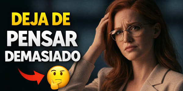 ¿PENSAR DEMASIADO? ¡Esto es lo que funciona! | Serie: Gestión Emocional