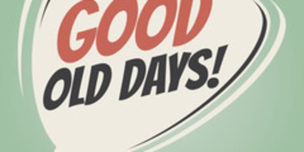 The Explanation &nbsp;“The say the best explanation for the ‘good old days’