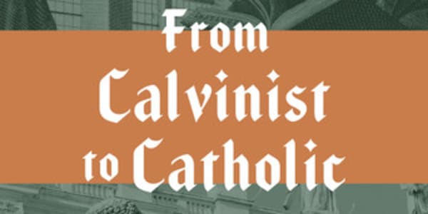 Book Review: “From Calvinist to Catholic”  Well, this is kind of weird. I