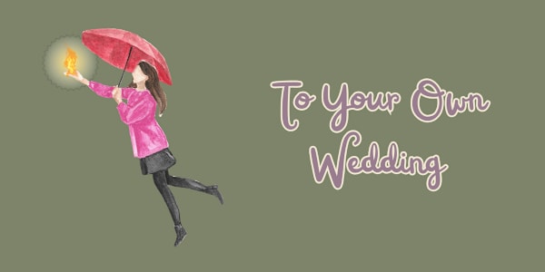 To Your Own Wedding &nbsp;"Where is that girl!" Andrea sighed. "She was