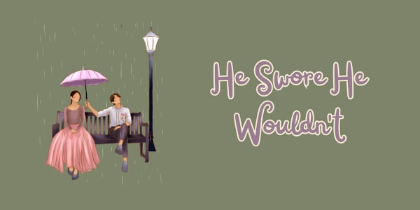 He Swore He Wouldn't He swore to himself he wouldn't give in but his