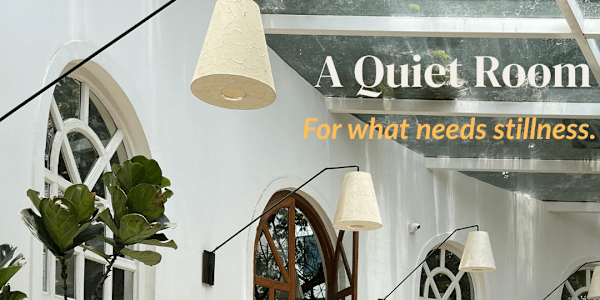 In A Quiet Room Dear One,&nbsp;Some things are not waiting to be