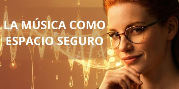 6-LA MÚSICA COMO ESPACIO SEGURO | Serie: La verdad sobre Música y Emociones