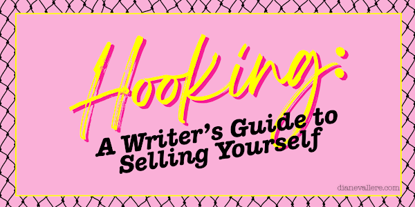 Hooking: A Writer's Guide to Selling Yourself *I first wrote this over a
