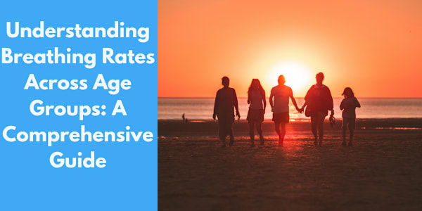 Understanding Breathing Rates Across Age Groups: A Comprehensive Guide
