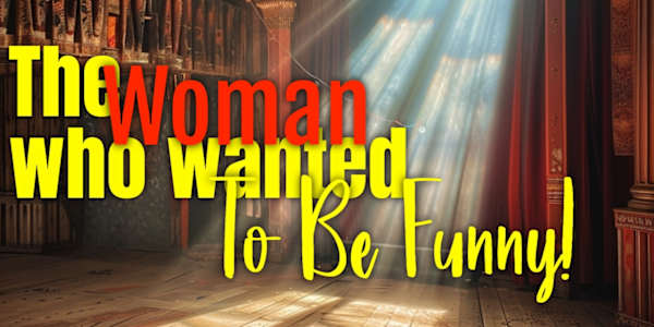 A serial comedy on Medium.  The Woman Who Wanted To Be FunnyKatie dreamed