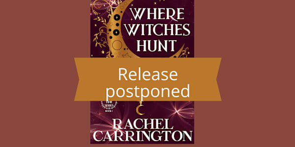 The release date for Where Witches Hunt has now been delayed to October