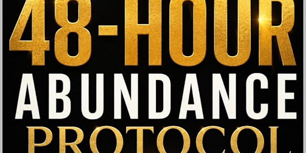 The 48-Hour Abundance Protocol: A Practical Two-Day Reset for Wealth,