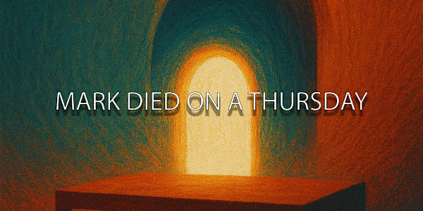 New Short Story: Mark Died On A Thursday Mark wasn’t supposed to die that