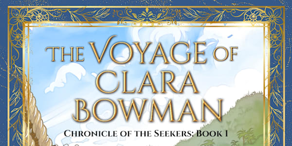 Announcing: The Voyage of Clara Bowman! It's been five and a half years