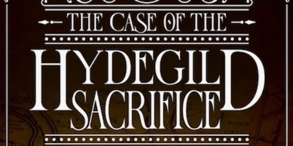 The Hydegild On December 4th, the Case of the Hydegild Sacrifice was