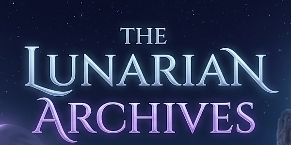  Welcome to The Lunarian Archives: Stepping into the Void Welcome,